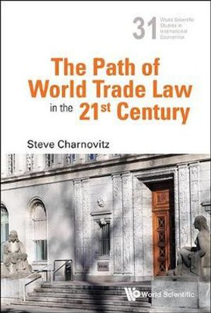 Path Of World Trade Law In The 21st Century, The Path Of World Trade Law In The 21st Century, The