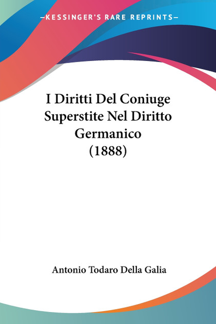 I Diritti Del Coniuge Superstite Nel Diritto Germanico (1888) I Diritti Del Coniuge Superstite Nel Diritto Germanico (1888)
