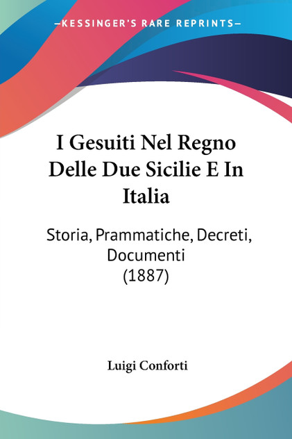 I Gesuiti Nel Regno Delle Due Sicilie E In Italia I Gesuiti Nel Regno Delle Due Sicilie E In Italia