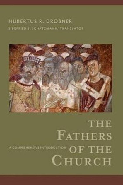 The Fathers of the Church - A Comprehensive Introduction The Fathers of the Church - A Comprehensive Introduction