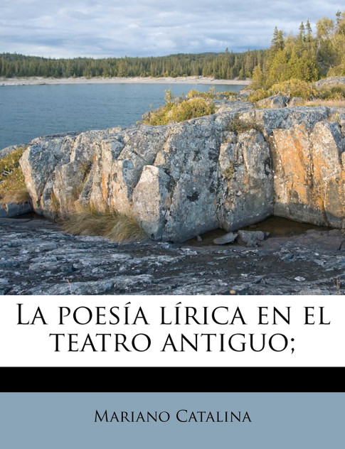 La poesía lírica en el teatro antiguo; La poesía lírica en el teatro antiguo;