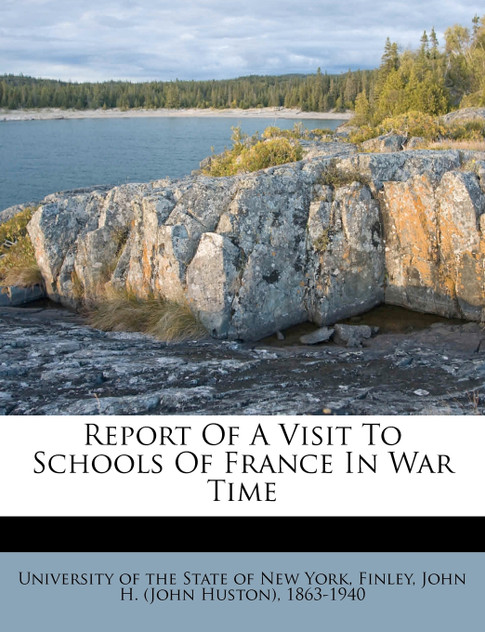 Report Of A Visit To Schools Of France In War Time
