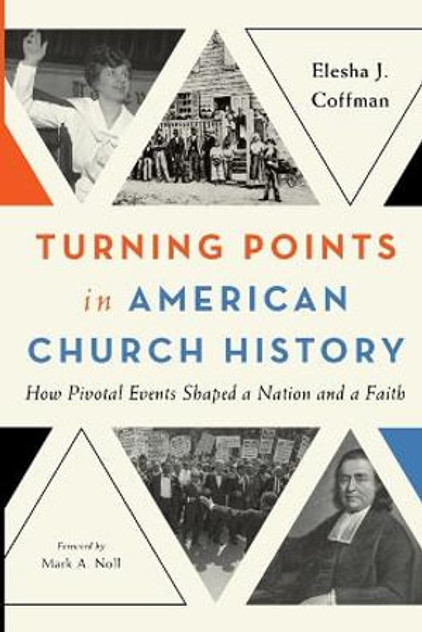 Turning Points in American Church History Turning Points in American Church History