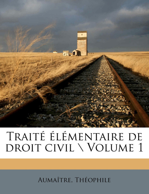 Traité élémentaire de droit civil \ Volume 1 Traité élémentaire de droit civil \ Volume 1