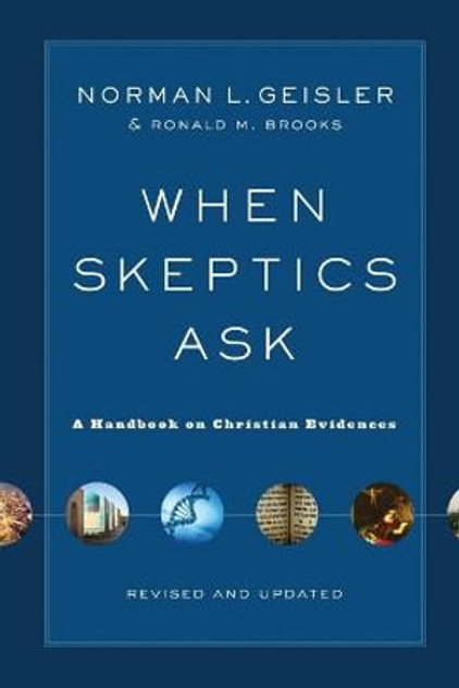 When Skeptics Ask - A Handbook on Christian Evidences