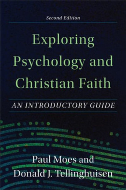 Exploring Psychology and Christian Faith - An Introductory Guide Exploring Psychology and Christian Faith - An Introductory Guide