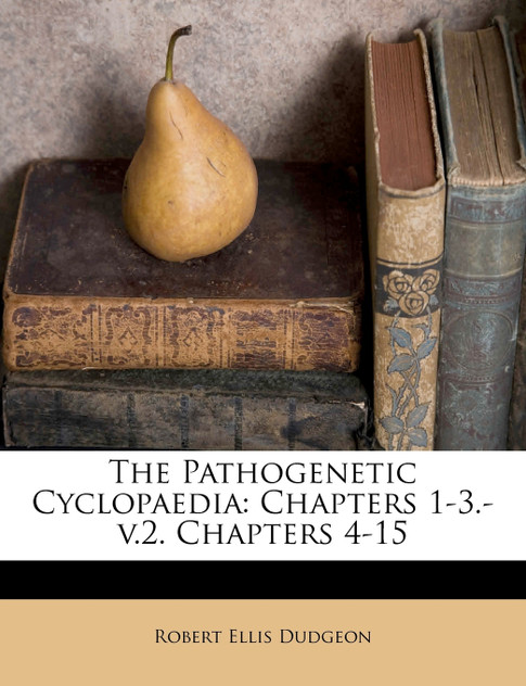 The Pathogenetic Cyclopaedia The Pathogenetic Cyclopaedia