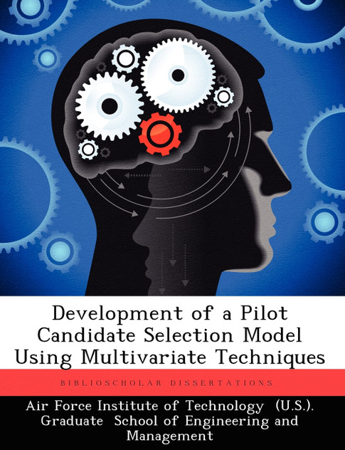Development of a Pilot Candidate Selection Model Using Multivariate Techniques Development of a Pilot Candidate Selection Model Using Multivariate Techniques