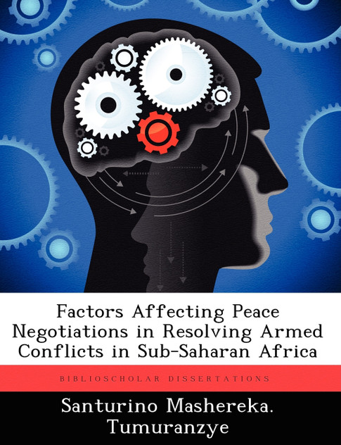 Factors Affecting Peace Negotiations in Resolving Armed Conflicts in Sub-Saharan Africa