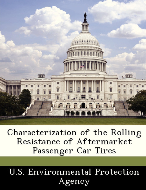 Characterization of the Rolling Resistance of Aftermarket Passenger Car Tires Characterization of the Rolling Resistance of Aftermarket Passenger Car Tires