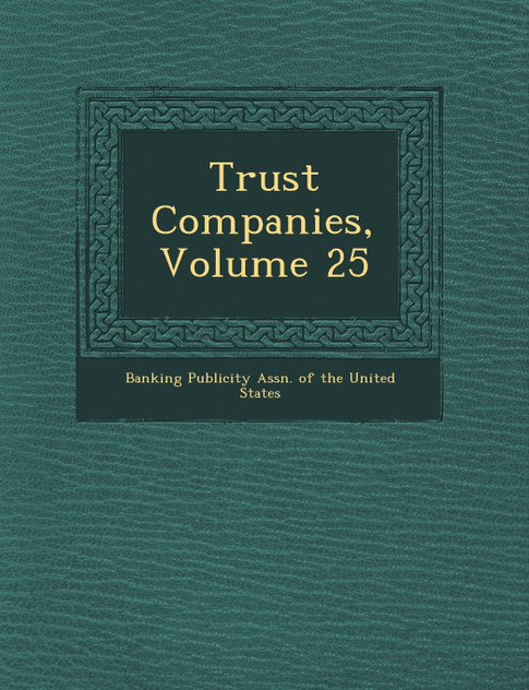 Trust Companies, Volume 25