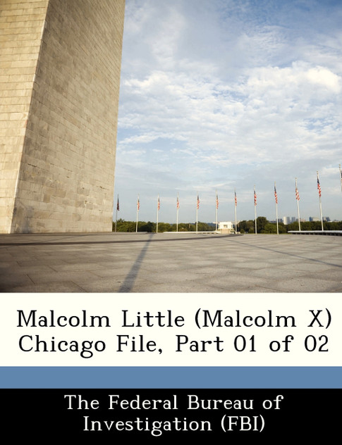 Malcolm Little (Malcolm X) Chicago File, Part 01 of 02 Malcolm Little (Malcolm X) Chicago File, Part 01 of 02
