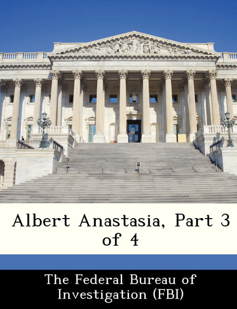 Albert Anastasia, Part 3 of 4 Albert Anastasia, Part 3 of 4