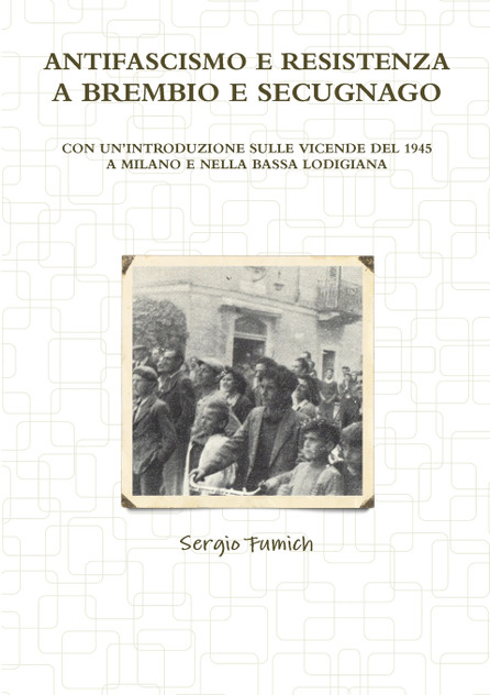 Antifascismo e Resistenza a Brembio e Secugnago Antifascismo e Resistenza a Brembio e Secugnago