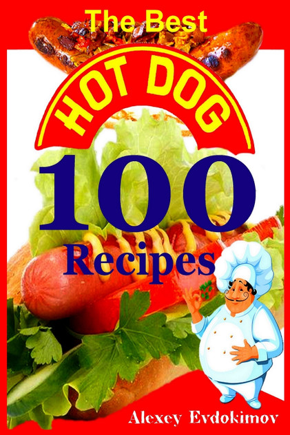 The Best Hot Dog 100 Recipes The Best Hot Dog 100 Recipes