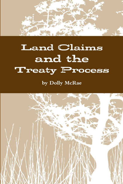 Land Claims and the Treaty Process Land Claims and the Treaty Process
