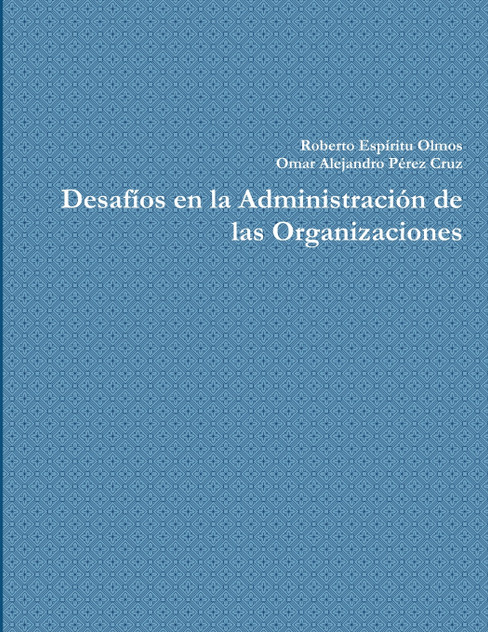Desafíos en la Administración de las Organizaciones Desafíos en la Administración de las Organizaciones