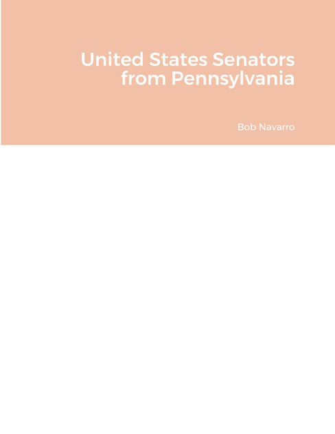 United States Senators from Pennsylvania United States Senators from Pennsylvania