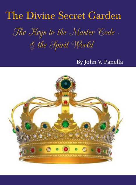 The Divine Secret Garden - The Keys to the Master Code - & the Spirit World The Divine Secret Garden - The Keys to the Master Code - & the Spirit World