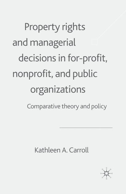 Property Rights and Managerial Decisions in For-profit, Non-profit and Public Organizations Property Rights and Managerial Decisions in For-profit, Non-profit and Public Organizations