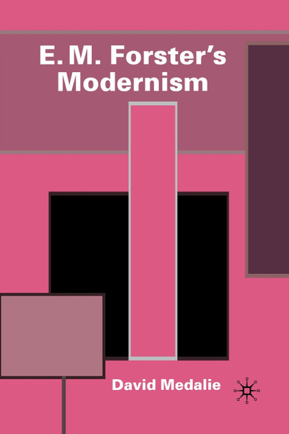 E.M. Forster's Modernism E.M. Forster's Modernism