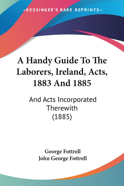 A Handy Guide To The Laborers, Ireland, Acts, 1883 And 1885