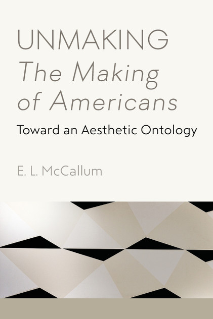 Unmaking The Making of Americans Unmaking The Making of Americans