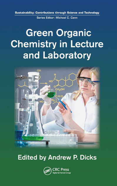 Green Organic Chemistry in Lecture and Laboratory Green Organic Chemistry in Lecture and Laboratory