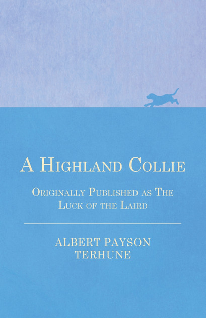 A Highland Collie - Originally Published as the Luck of the Laird A Highland Collie - Originally Published as the Luck of the Laird