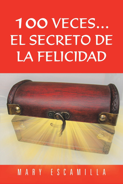 100 Veces...El Secreto de La Felicidad 100 Veces...El Secreto de La Felicidad