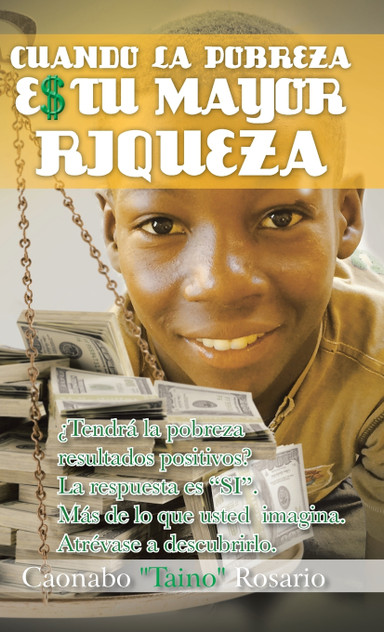 Cuando La Pobreza Es Tu Mayor Riqueza Cuando La Pobreza Es Tu Mayor Riqueza