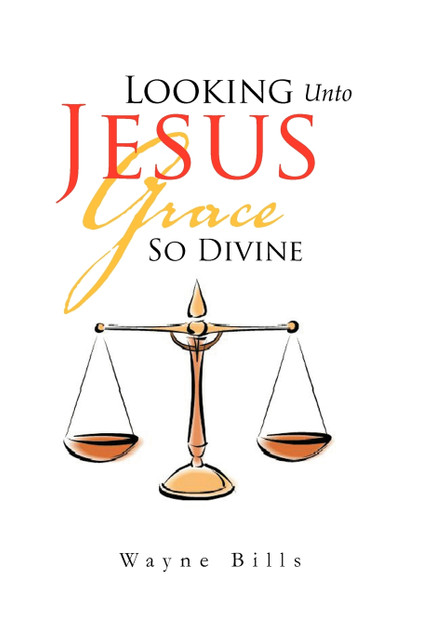 Looking Unto Jesus Grace So Divine Looking Unto Jesus Grace So Divine
