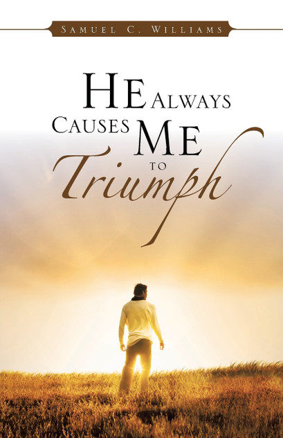 He Always Causes Me to Triumph He Always Causes Me to Triumph