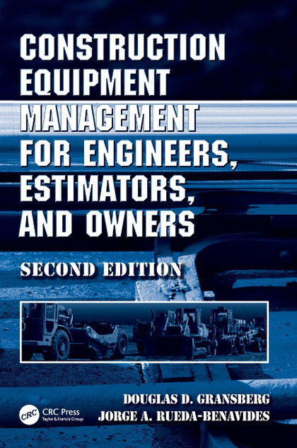 Construction Equipment Management for Engineers, Estimators, and Owners Construction Equipment Management for Engineers, Estimators, and Owners
