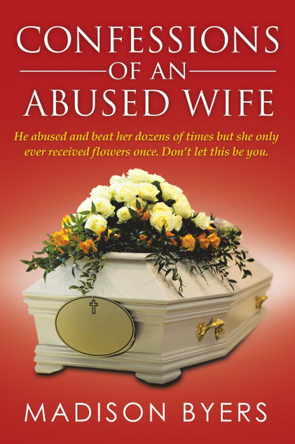 Confessions of an Abused Wife Confessions of an Abused Wife
