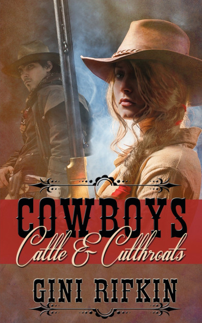 Cowboys, Cattle, and Cutthroats Cowboys, Cattle, and Cutthroats
