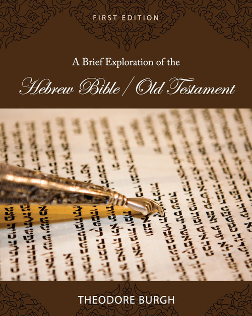 A Brief Exploration of the Hebrew Bible/Old Testament A Brief Exploration of the Hebrew Bible/Old Testament