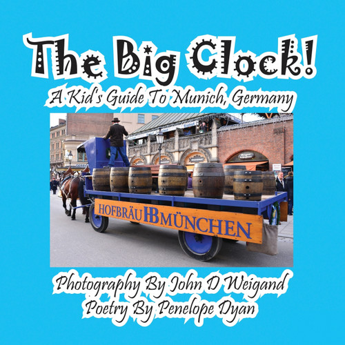 The Big Clock! a Kid's Guide to Munich, Germany The Big Clock! a Kid's Guide to Munich, Germany