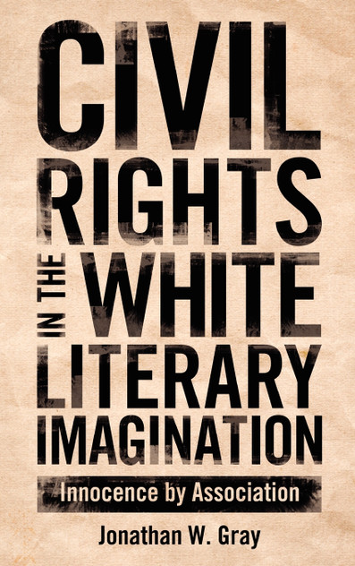 Civil Rights in the White Literary Imagination Civil Rights in the White Literary Imagination