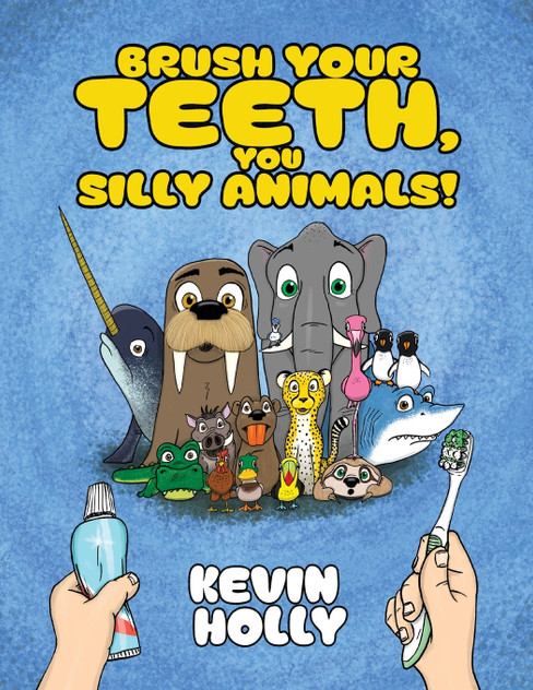 Brush Your Teeth, You Silly Animals! Brush Your Teeth, You Silly Animals!