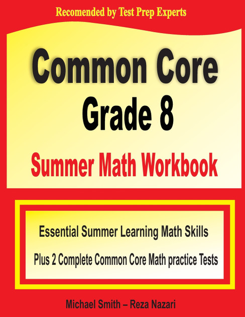 Common Core Grade 8 Summer Math Workbook Common Core Grade 8 Summer Math Workbook