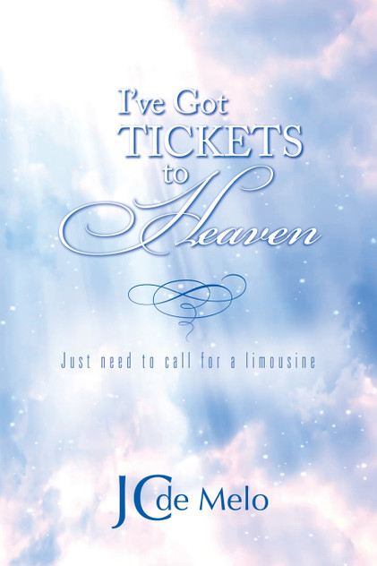 I've Got Tickets to Heaven I've Got Tickets to Heaven