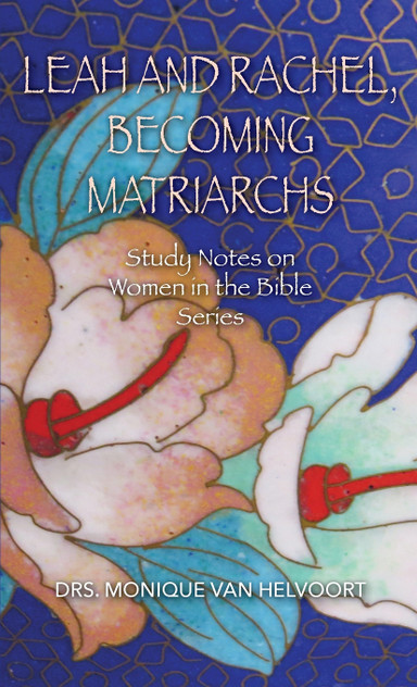 Leah and Rachel, Becoming Matriarchs Leah and Rachel, Becoming Matriarchs