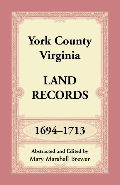 York County, Virginia Land Records, 1694-1713 York County, Virginia Land Records, 1694-1713