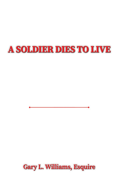 A Soldier Dies to Live A Soldier Dies to Live