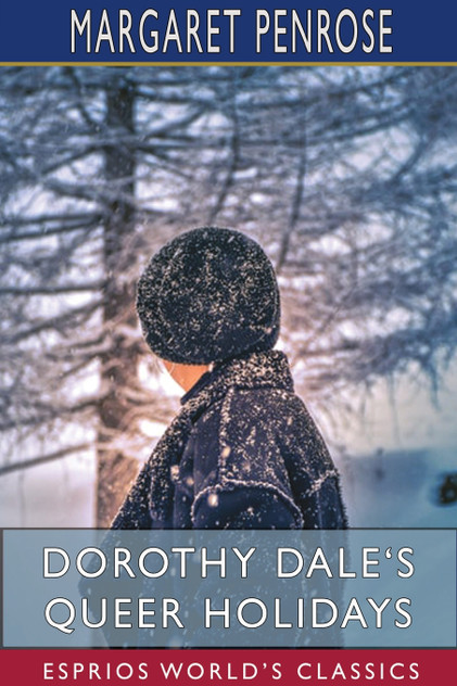 Dorothy Dale's Queer Holidays (Esprios Classics) Dorothy Dale's Queer Holidays (Esprios Classics)