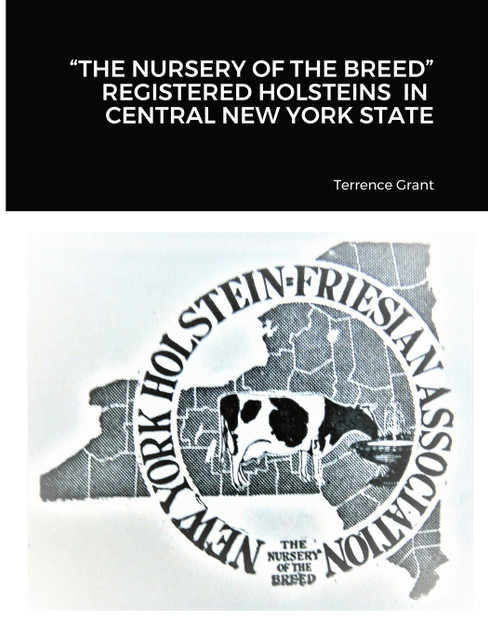 "THE NURSERY OF THE BREED" REGISTERED HOLSTEINS IN CENTRAL NEW YORK STATE "THE NURSERY OF THE BREED" REGISTERED HOLSTEINS IN CENTRAL NEW YORK STATE