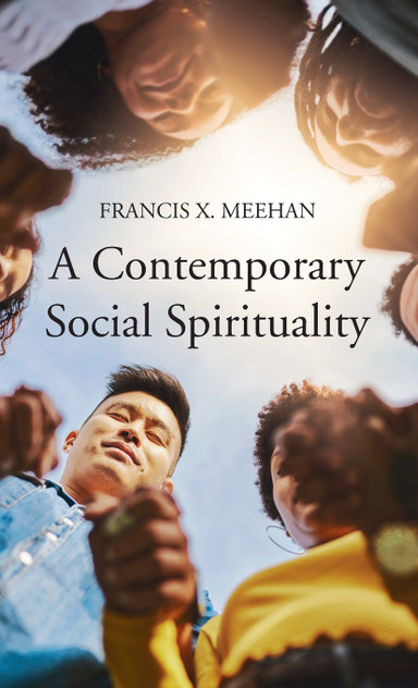 A Contemporary Social Spirituality A Contemporary Social Spirituality