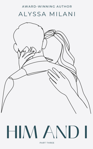 Him and I - Part Three Him and I - Part Three