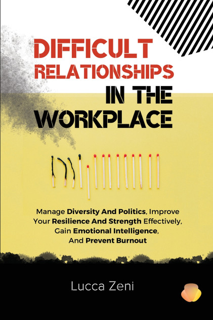 Difficult Relationships In The Workplace Difficult Relationships In The Workplace